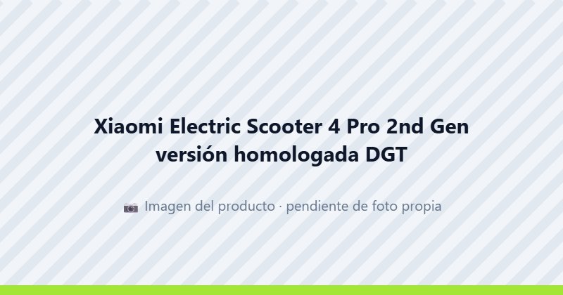 Xiaomi Electric Scooter 4 Pro 2nd Gen versión homologada DGT