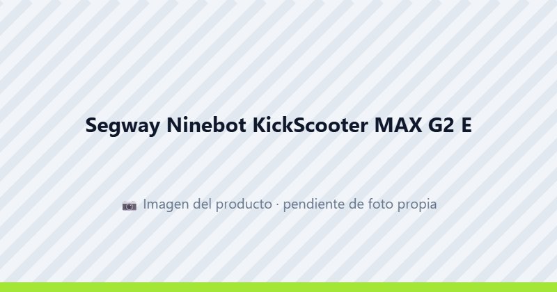 Segway Ninebot KickScooter MAX G2 E