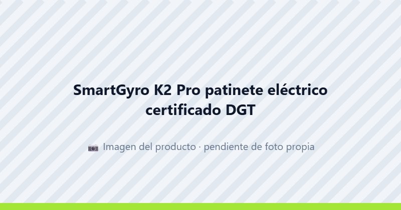 SmartGyro K2 Pro patinete eléctrico certificado DGT