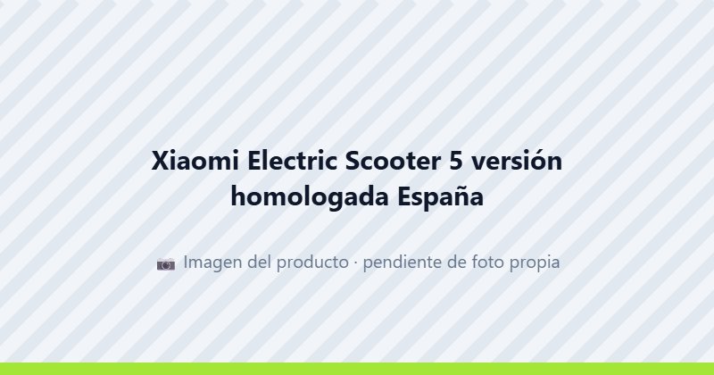 Xiaomi Electric Scooter 5 versión homologada España